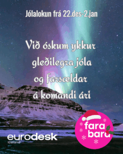 Íslenskt landslag sem sýnir fjall í vetrarbúning, stjörnubjartan himinn og norðurljós. Texti: Jólalokun frá 22. des til 2. jan. Við óskum ykkur gleðilegra jóla og farsældar á komandi ári. Neðst eru svo kennimerki Eurodesk og Farabara.is í jólabúning.